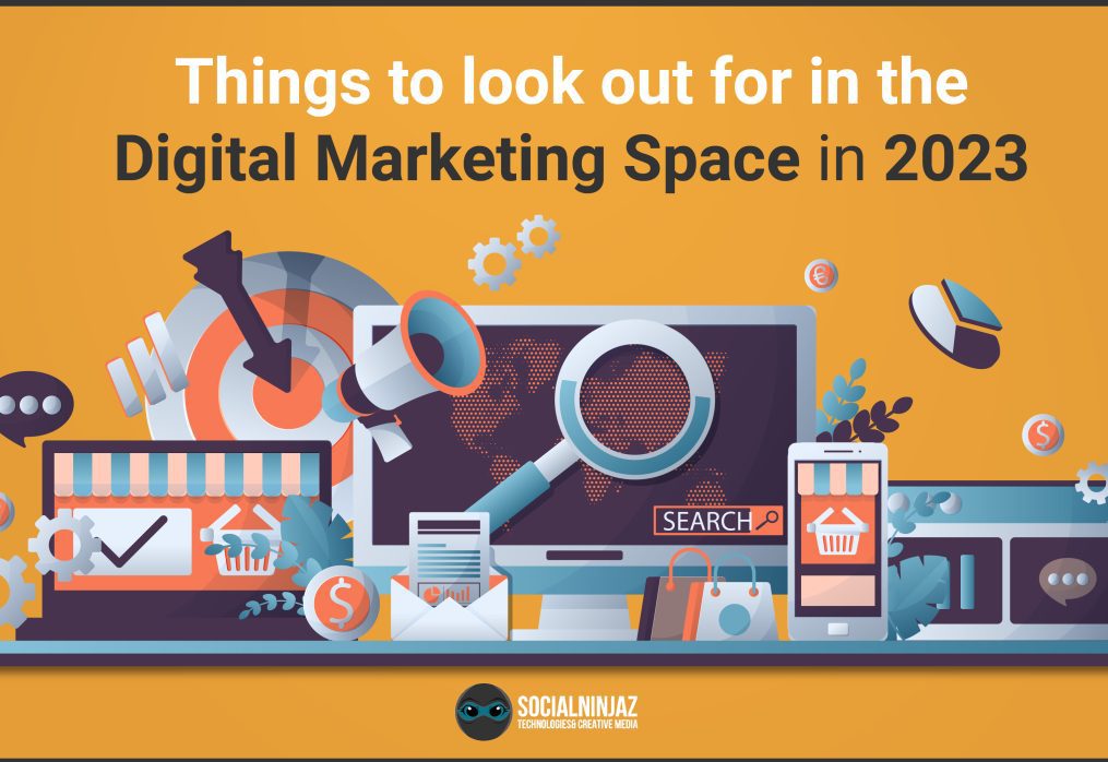 Things to look out for in the Digital Marketing Space in 2023