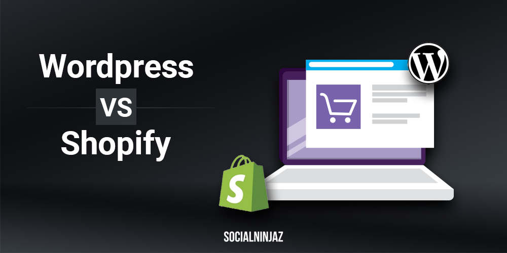 Shopify VS WordPress: Which one is more suitable for your business?
